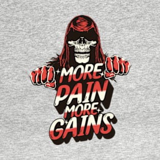 More Pain More Gains T-Shirt